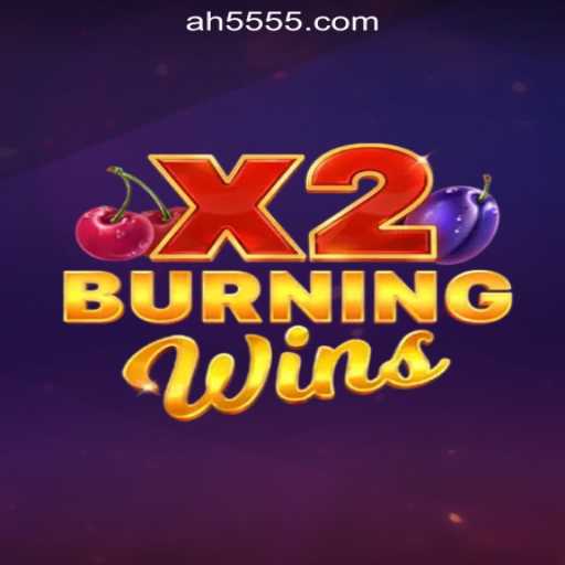 Experience the Thrill of BurningWinsX2 Slots - An Official Guide with AH55.COM Oficial Slots Brasil #1