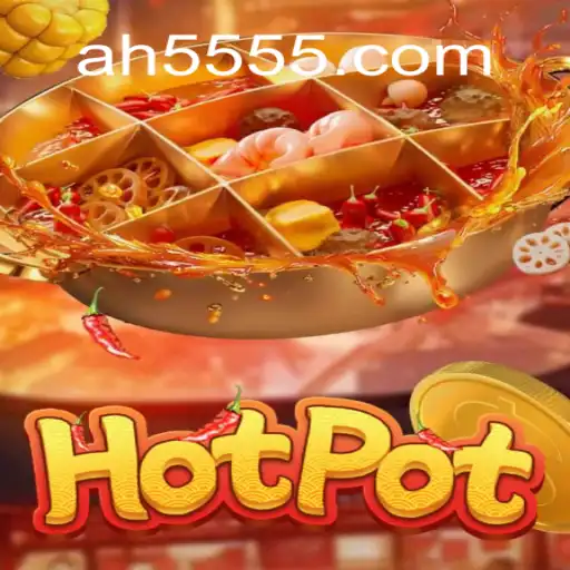 Hotpot: A Sizzling Slot Experience with AH55.COM Official Slots Brasil #1
